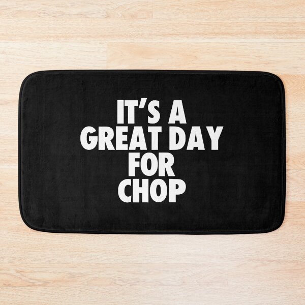 Item preview, It's a Great Day for Chop designed and sold by kindxinn.
