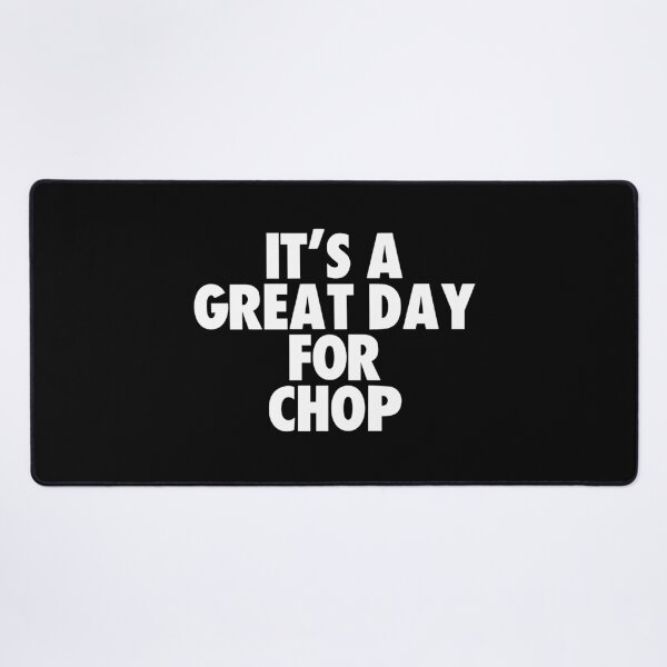 Item preview, It's a Great Day for Chop designed and sold by kindxinn.
