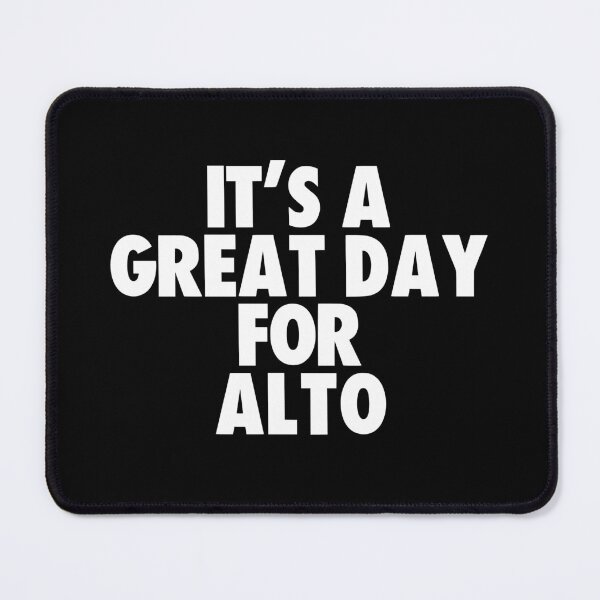 Item preview, It's a Great Day for Alto designed and sold by kindxinn.