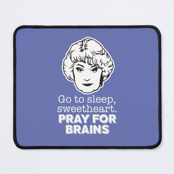 Item preview, Dorothy Zbornak: Go to Sleep, Sweetheart. Pray for Brains (the Golden Girls) designed and sold by catalystdesign.