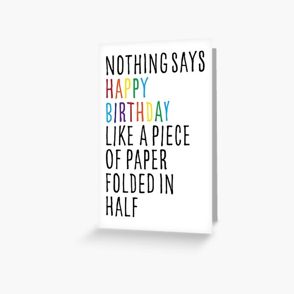 Rien ne dit joyeux anniversaire comme un morceau de papier plié en deux Carte de vœux