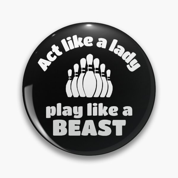 Item preview, Bowling: Act like a lady play like a beast designed and sold by TheGreenGoat.