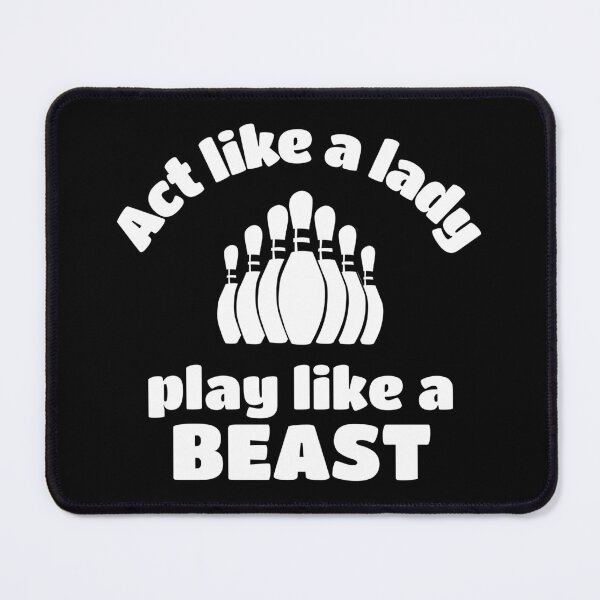 Item preview, Bowling: Act like a lady play like a beast designed and sold by TheGreenGoat.