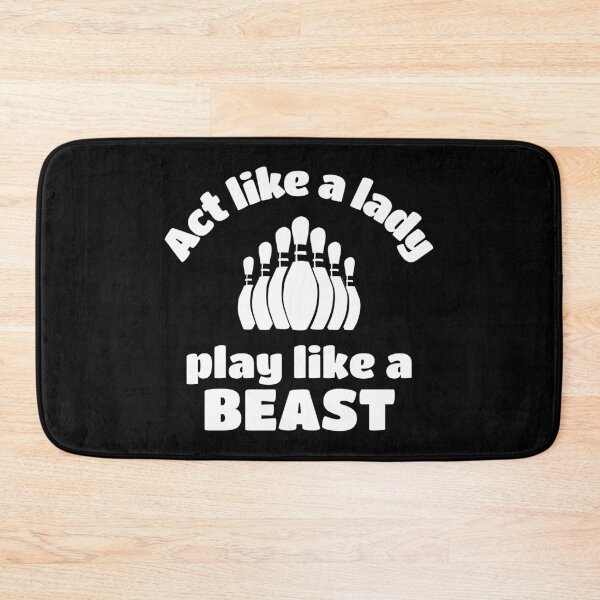 Item preview, Bowling: Act like a lady play like a beast designed and sold by TheGreenGoat.