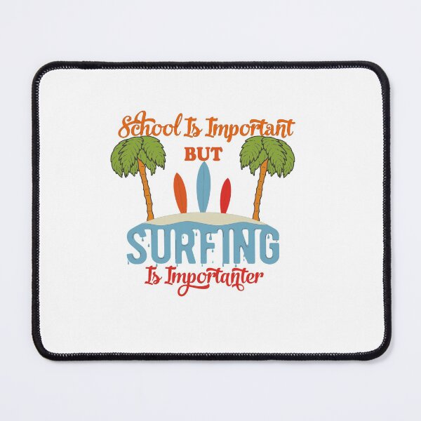 Item preview, School IS IMPORTANT BUT surfing is importanter designed and sold by Innovational.