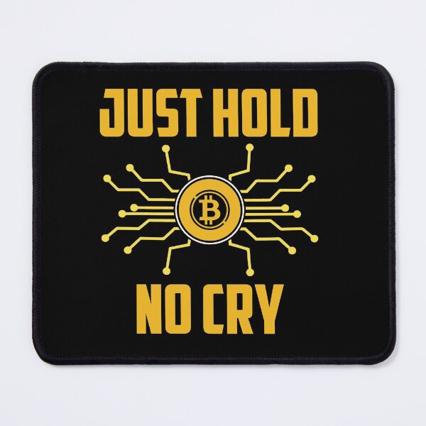Item preview, Just Hold No Cry | Funny Bitcoin Lovers designed and sold by simplife-art.