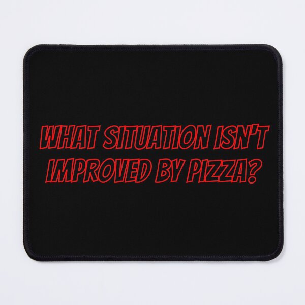 Item preview, What situation isn't improved by pizza? designed and sold by aj4787.
