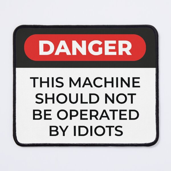 Item preview, DANGER: THIS MACHINE SHOULD NOT BE OPERATED BY IDIOTS designed and sold by rafagavi44.