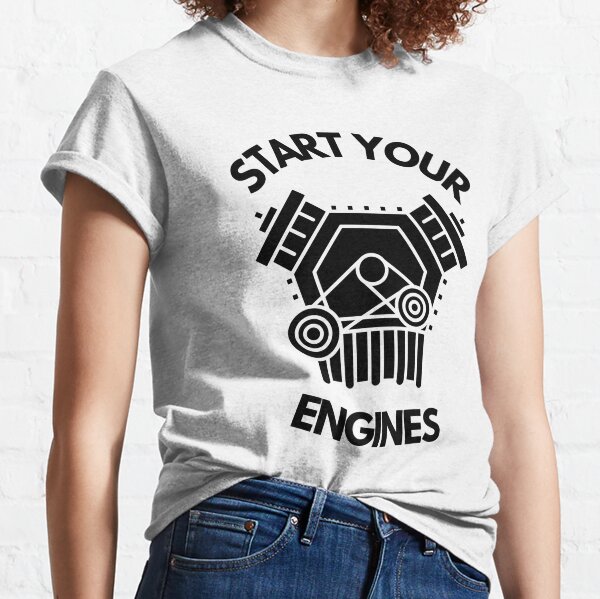 Start Your Engines Women S T Shirts Tops Redbubble