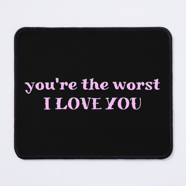 Item preview, You're the worst, I love you designed and sold by aj4787.