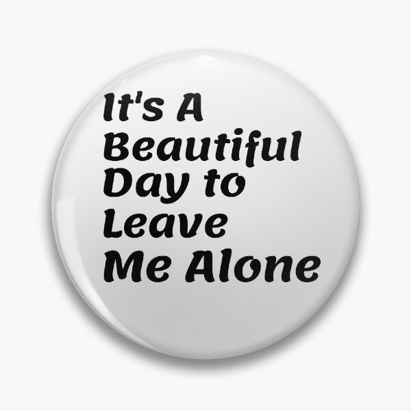 Item preview, Its A Beautiful Day to Leave Me Alone T Shirt designed and sold by Ayoublab.