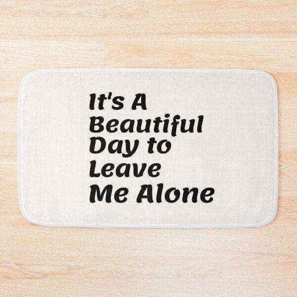 Item preview, Its A Beautiful Day to Leave Me Alone T Shirt designed and sold by Ayoublab.
