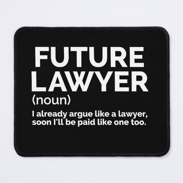 Item preview, Future  Lawyer  (noun)  I already argue like a Lawyer, soon  I'll be paid like one too.  designed and sold by TeesYouWant.