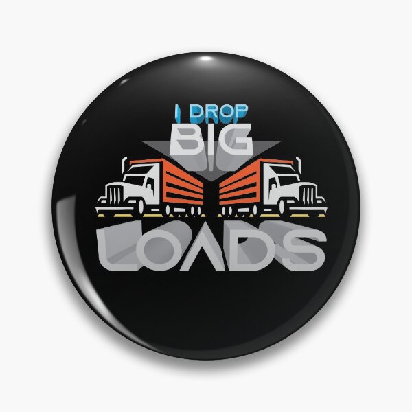 Item preview, I Drop Big Loads Big Rig Semi-Trailer Truck Driver Gift  designed and sold by StairheadStore.