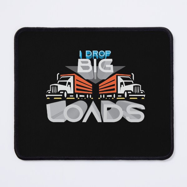 Item preview, I Drop Big Loads Big Rig Semi-Trailer Truck Driver Gift designed and sold by StairheadStore.