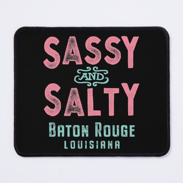 Baton Rouge Louisiana Sassy and Salty Mouse Pad