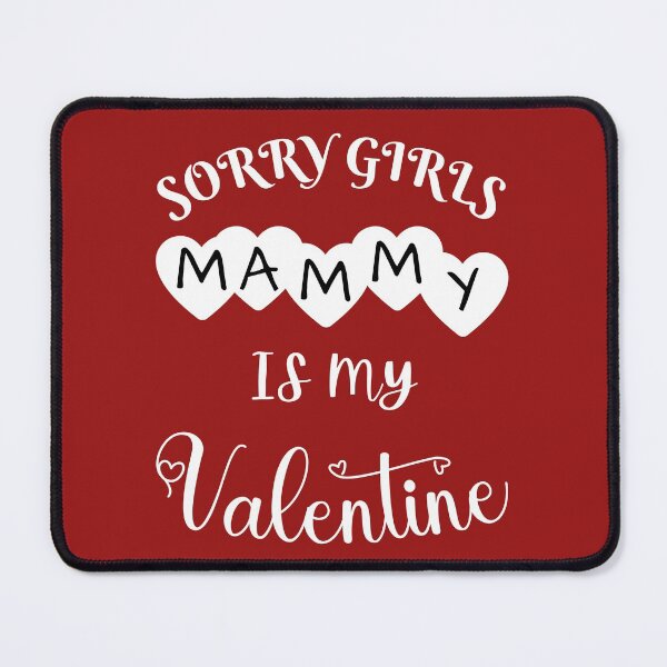 Item preview, Funny Valentine Sorry Girls Mammy Is My Valentine - Fanny Valentine Day Quote Gift For Boys And Men  designed and sold by Diferenty Shop  ⭐⭐⭐⭐⭐.