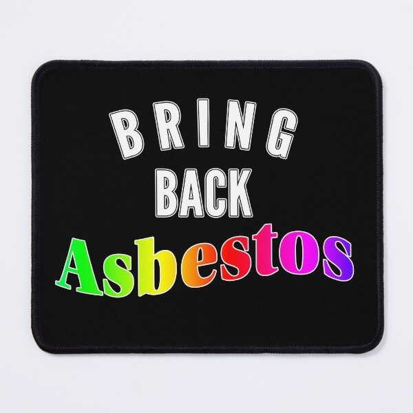 Item preview, Bring Back Asbestos! designed and sold by lodaxaprine.