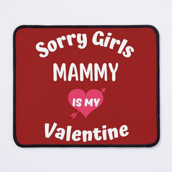 Item preview, Funny Valentine Sorry Girls Mammy Is My Valentine - Fanny Valentine Day Quote Gift For Boys And Men  designed and sold by Diferenty Shop  ⭐⭐⭐⭐⭐.