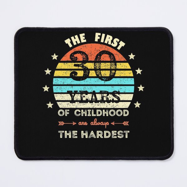 Item preview, The First 30 Years Of Childhood Are Always The Hardest 30th Birthday Gag designed and sold by Davidbrg.