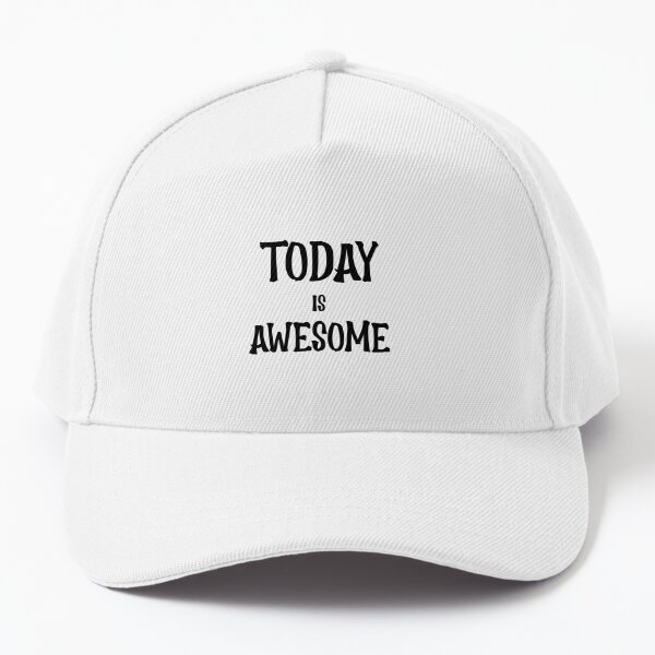 Today Is Awesome Baseball Cap