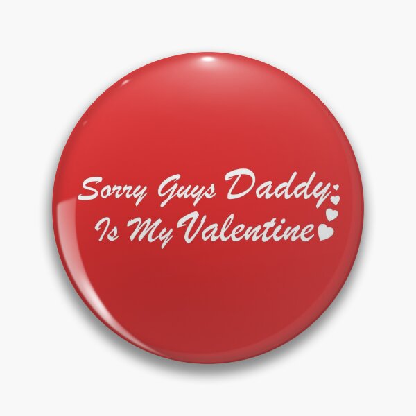 Item preview, Sorry Guys Daddy Is My Valentine designed and sold by NawalMagdy.