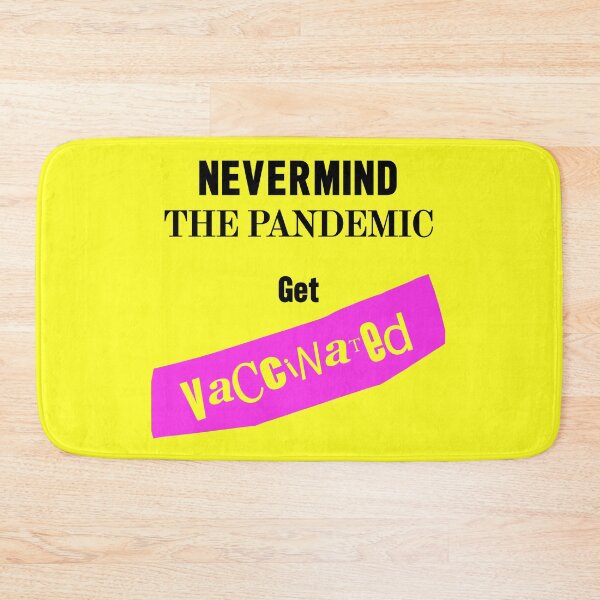 Item preview, Nevermind the Pandemic get Vaccinated designed and sold by Logo-A-GoGo.