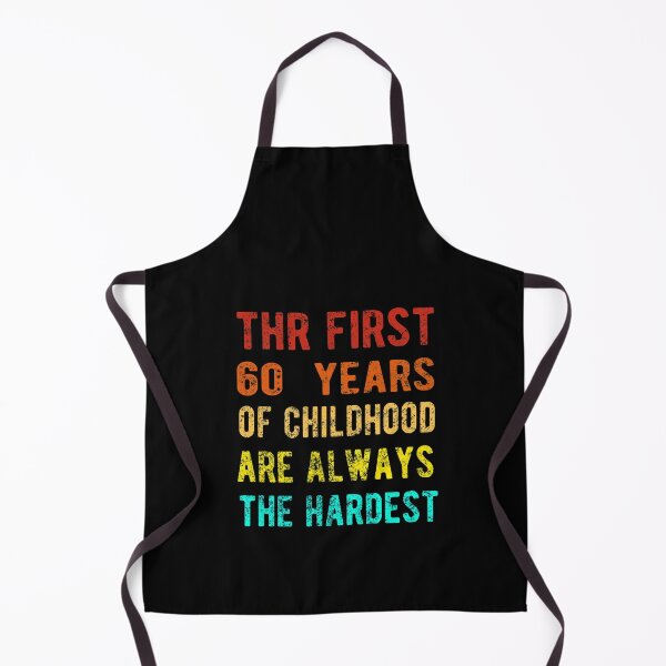 Item preview, The First 60 Years Of Childhood Are Always The Hardest 60th Birthday Gag  designed and sold by Davidbrg.