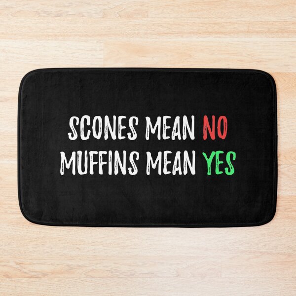 Item preview, Scones Mean No, Muffins Mean Yes designed and sold by yoshra.