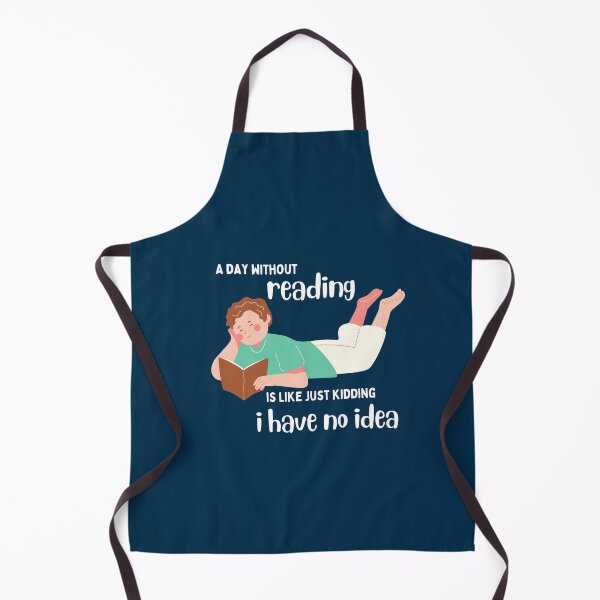 Item preview, A day without reading is like just kidding i have no idea designed and sold by chahakisha.