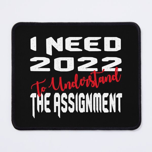 Item preview, I Need 2022 To Understand The Assignment designed and sold by MqHStore.