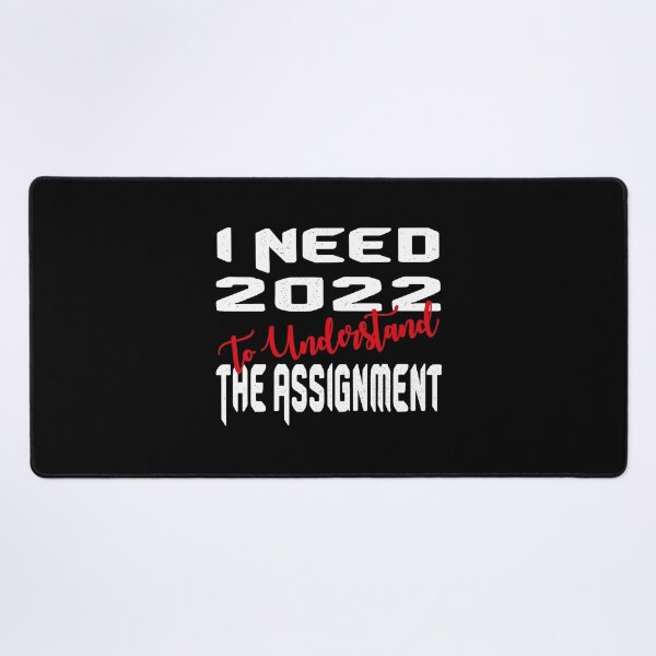 Item preview, I Need 2022 To Understand The Assignment designed and sold by MqHStore.