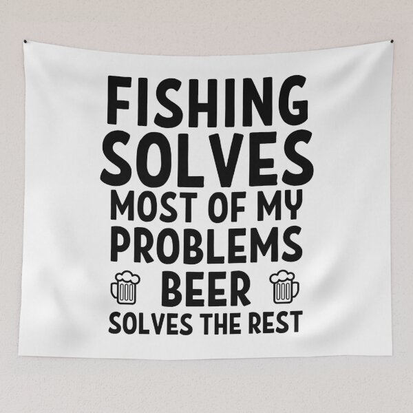 Item preview, Fishing solves most of my problems. Beer solves the rest. designed and sold by TheGreenGoat.