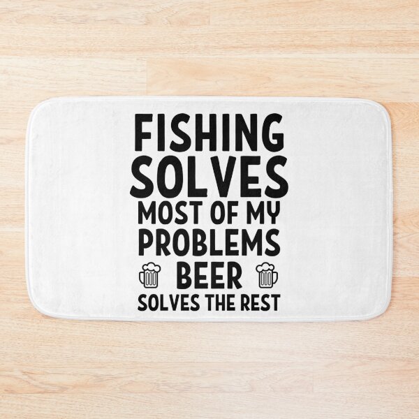 Item preview, Fishing solves most of my problems. Beer solves the rest. designed and sold by TheGreenGoat.
