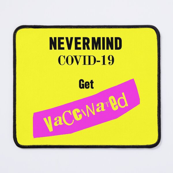 Item preview, Nevermind Covid-19 get Vaccinated designed and sold by Logo-A-GoGo.
