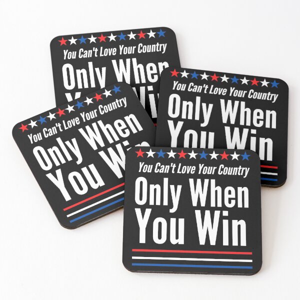 Item preview, You Can't Love Your Country Only If You Win (White Text) designed and sold by charqui.