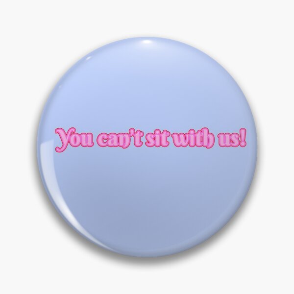 Item preview, You can’t sit with us! designed and sold by DerpyThePegasus.