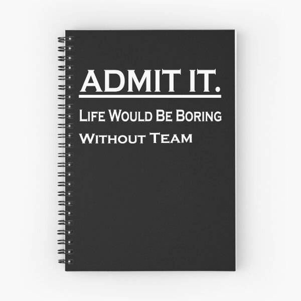 Item preview,  Admit It Life Would Be Boring Without Team Sports designed and sold by momshow.