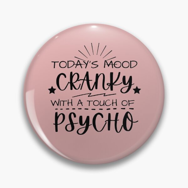 Item preview, Today's mood cranky with a touch of psycho designed and sold by Hoffman-Design.