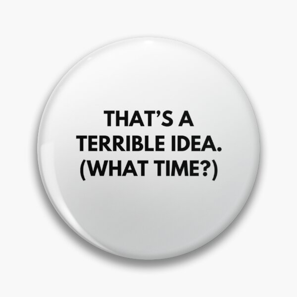 Item preview, That's a Terrible Idea designed and sold by RiseandShineTee.