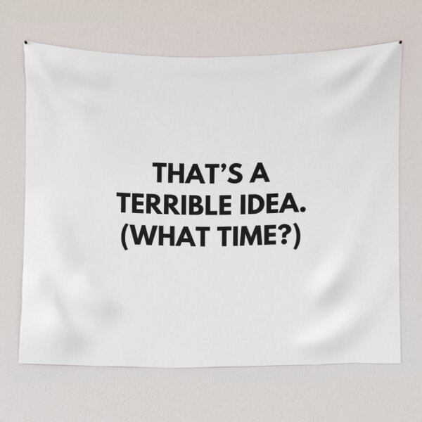 Item preview, That's a Terrible Idea designed and sold by RiseandShineTee.