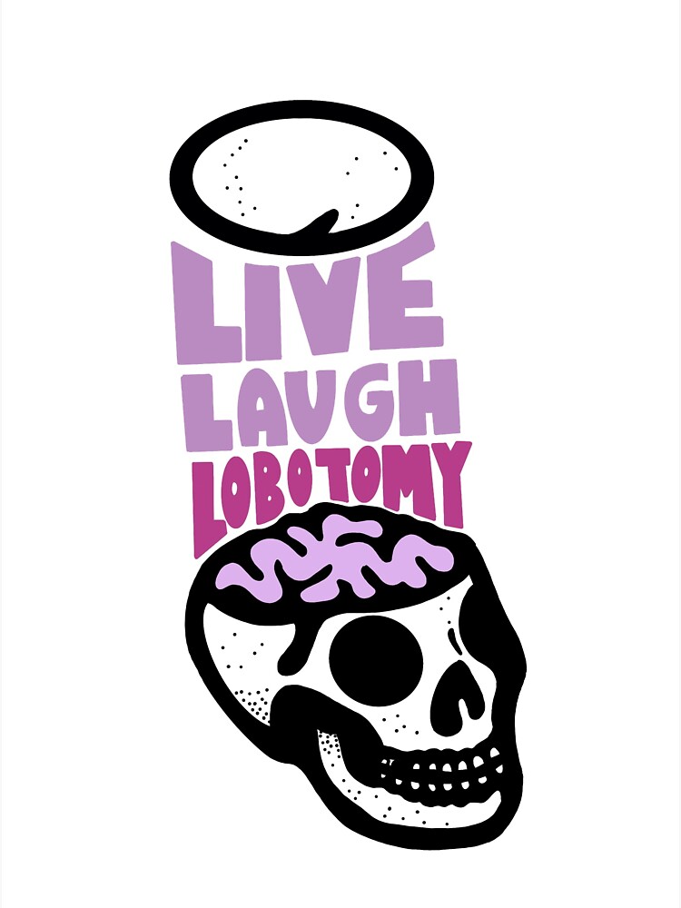 Live Laugh Lobotomy Sticker For Sale By Isabellacerak Redbubble   Bg,f8f8f8 Flat,750x,075,f Pad,750x1000,f8f8f8 