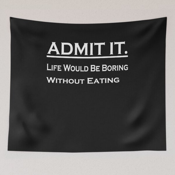 Item preview,  Admit It Life Would Be Boring Without Eating Out designed and sold by momshow.
