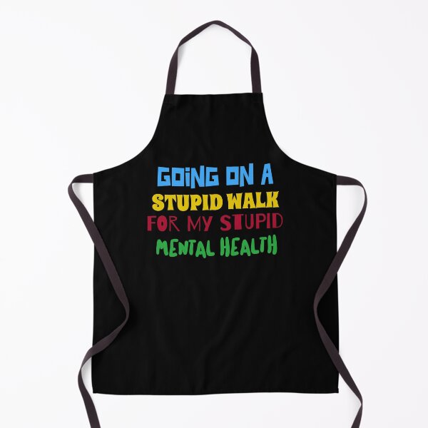 Item preview, Going on a stupid walk for my stupid mental health designed and sold by ShineEyePirate.