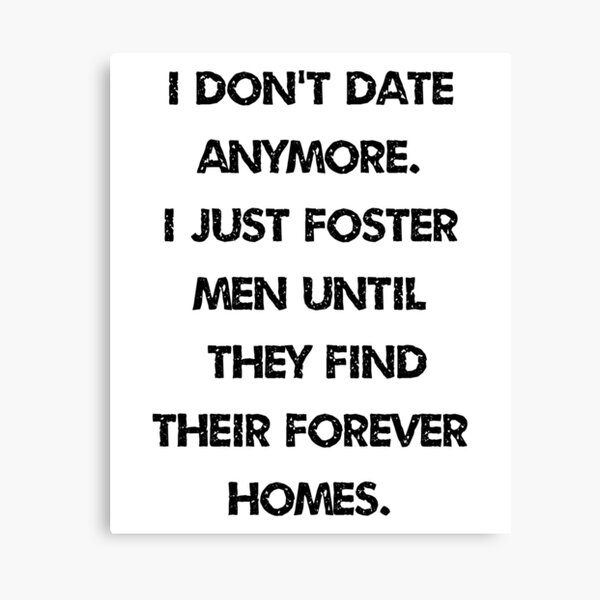 Item preview, I Don't Date Anymore Men Just Foster designed and sold by TastySpace.