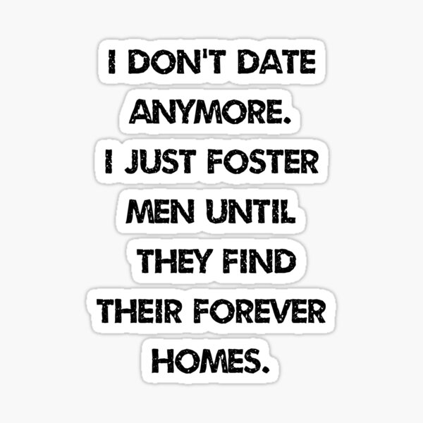 Item preview, I Don't Date Anymore Men Just Foster designed and sold by TastySpace.