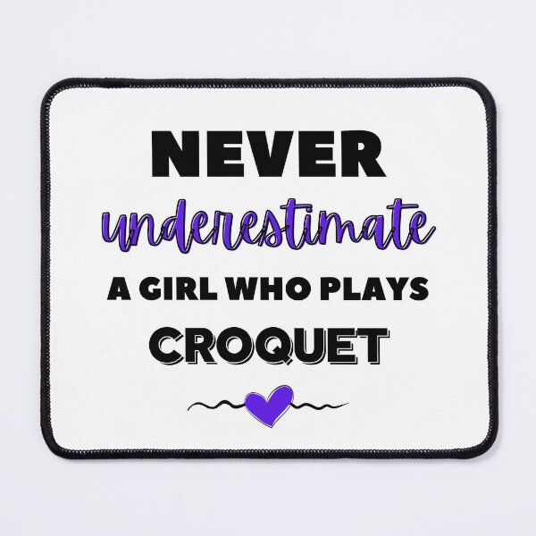 Item preview, Never underestimate a girl who plays croquet designed and sold by TheGreenGoat.