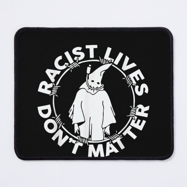 Item preview, Racist Lives Don’t Matter designed and sold by Skali-Art.