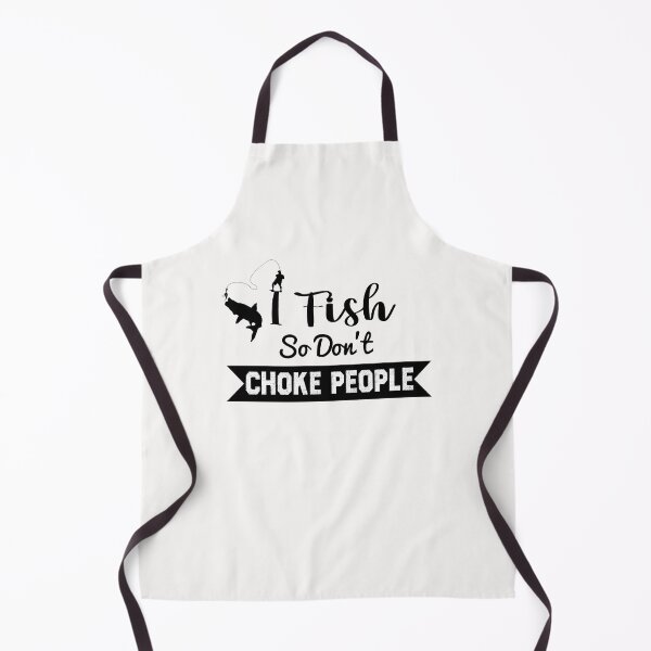 Item preview, I Fish So Don't Choke People designed and sold by KHABIRITI.