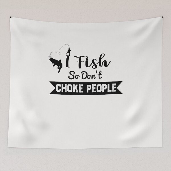 Item preview, I Fish So Don't Choke People designed and sold by KHABIRITI.